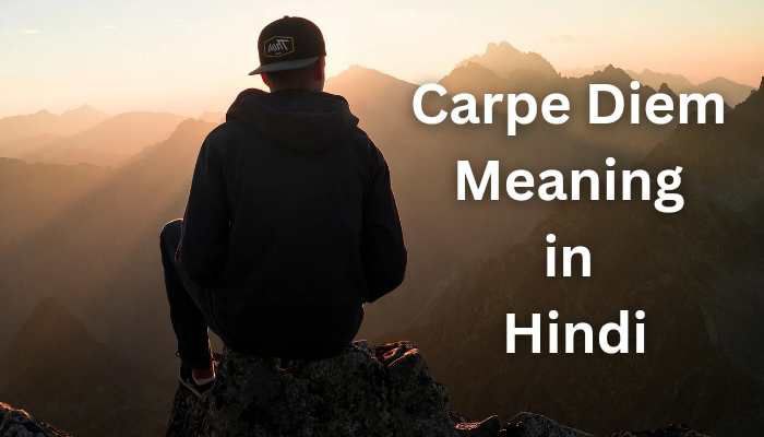 Carpe Diem Meaning in Hindi | Carpe Diem का हिंदी मतलब क्या है?