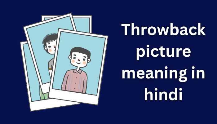 Throwback picture meaning in hindi